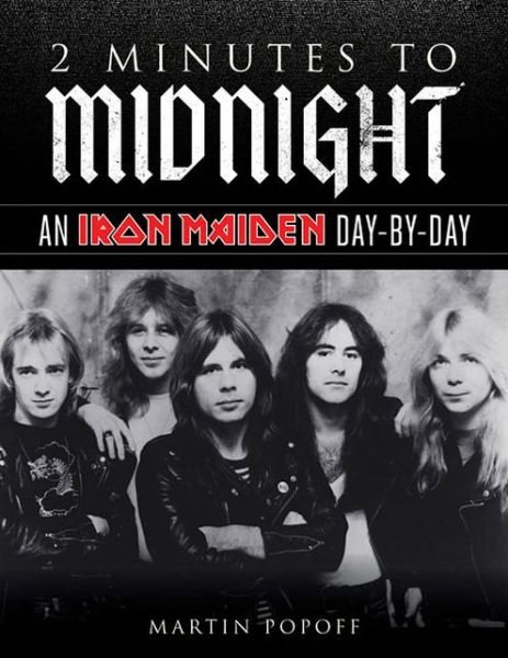 2 Minutes To Midnight: An Iron Maiden Day-by-Day: - Martin Popoff - Książki - Hal Leonard Corporation - 9781617135651 - 1 września 2013