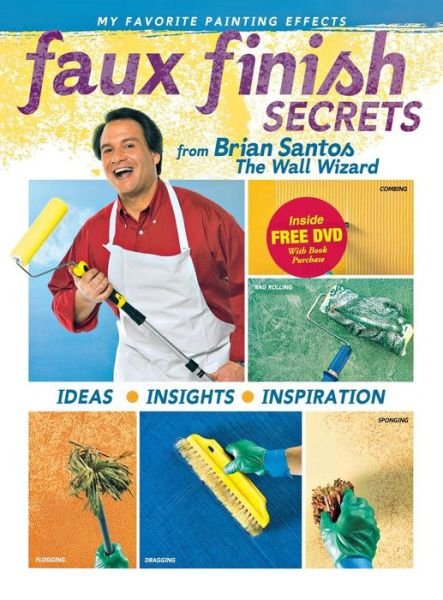 Cover for Brian Santos · Faux Finish Secrets: from Brian Santos the Wall Wizard (Hardcover Book) (2011)