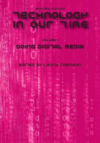 Technology in Our Time, Volume I: Doing Digital Media - Laur Robinson - Książki - Cognella, Inc - 9781626610651 - 26 sierpnia 2013