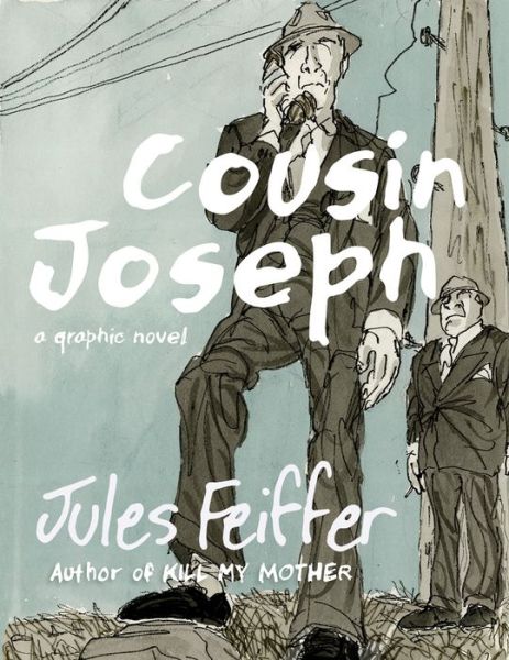 Cover for Jules Feiffer · Cousin Joseph: A Graphic Novel (Inbunden Bok) (2016)