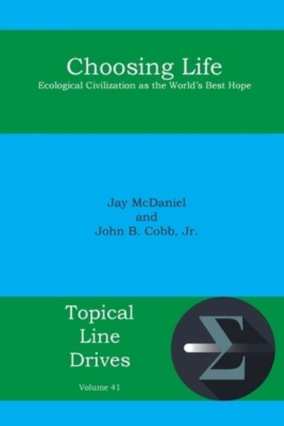 Choosing Life: Ecological Civilization as the World's Best Hope - Topical Line Drives - John B Cobb - Livros - Energion Publications - 9781631995651 - 22 de setembro de 2020