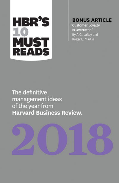 Cover for Michael E. Porter · HBR's 10 Must Reads 2018: The Definitive Management Ideas of the Year from Harvard Business Review (with bonus article “Customer Loyalty Is Overrated”) (HBR’s 10 Must Reads) - HBR's 10 Must Reads (Hardcover bog) (2017)
