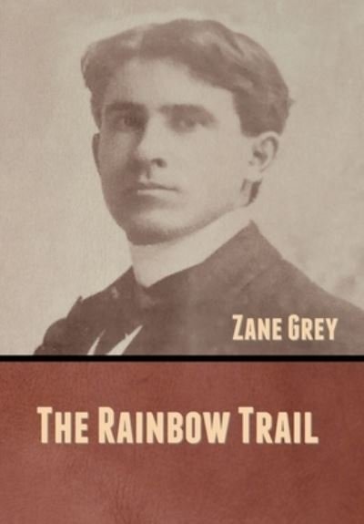 Cover for Zane Grey · The Rainbow Trail (Hardcover bog) (2020)