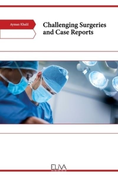 Cover for Ayman Khalil · Challenging Surgeries and Case Reports (Pocketbok) (2021)