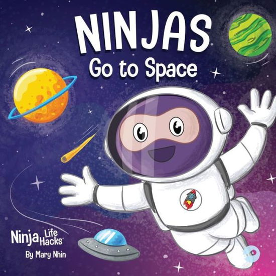 Cover for Mary Nhin · Ninjas Go to Space: A Rhyming Children's Book About Space Exploration - Ninja Life Hacks (Paperback Book) (2022)