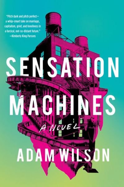 Cover for Adam Wilson · Sensation Machines (Hardcover bog) (2020)