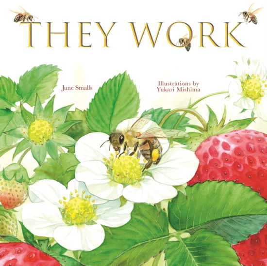 Cover for June Smalls · They Work: Honey Bees, Nature's Pollinators (Hardcover Book) (2025)