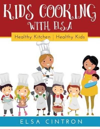 Cover for Elsa Cintron · Kids Cooking with Elsa (Paperback Bog) (2019)