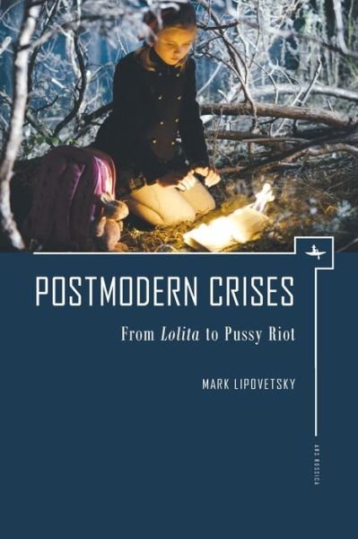 Mark Lipovetsky · Postmodern Crises: From Lolita to Pussy Riot - Ars Rossica (Paperback Bog) (2021)