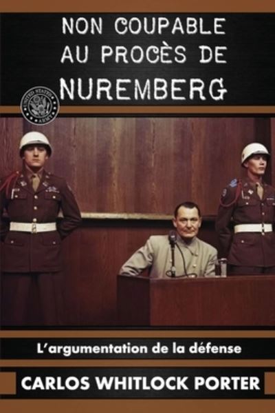 Non coupable au proces de Nuremberg - Carlos Whitlock Porter - Books - Vettazedition Ou - 9781648586651 - May 21, 2012