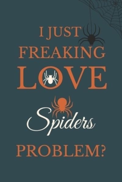 Cover for Nzspace Publisher · I Just Freakin Love Spiders Problem? (Paperback Book) (2020)