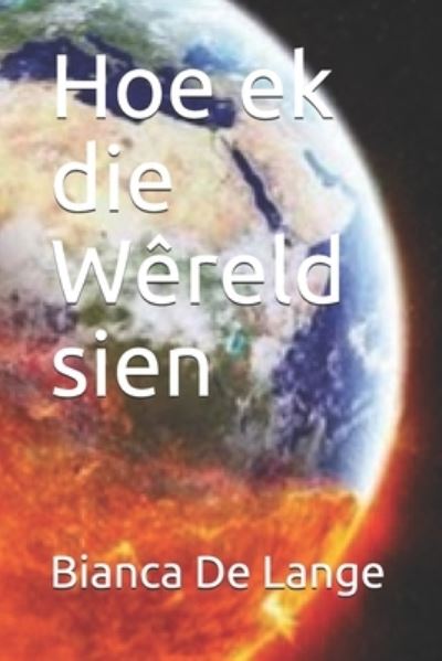 Cover for Bianca de Lange · Hoe ek die Wereld sien (Paperback Book) (2019)