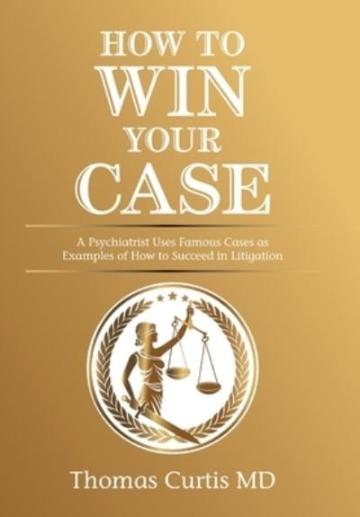 Cover for Thomas Curtis · How to Win Your Case (Inbunden Bok) (2021)