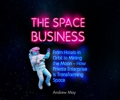 Cover for Andrew May · The Space Business (CD) (2021)