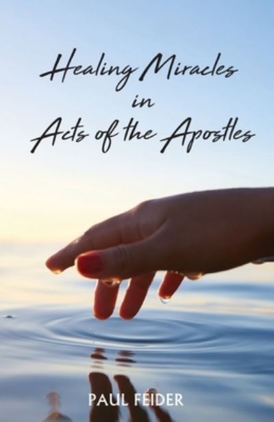 Cover for Paul Feider · Healing Miracles in Acts of the Apostles (Paperback Book) (2021)