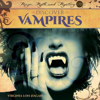 Cover for Virginia Loh-Hagan · Discover Vampires (Book) (2023)