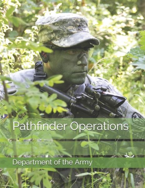 Pathfinder Operations - Department of the Army - Kirjat - Independently Published - 9781673744651 - tiistai 10. joulukuuta 2019