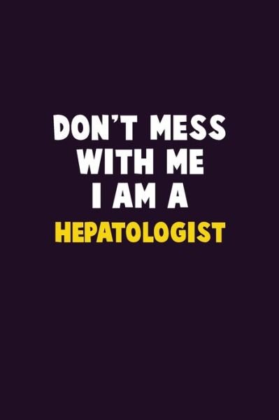 Cover for Emma Loren · Don't Mess With Me, I Am A Hepatologist (Taschenbuch) (2019)