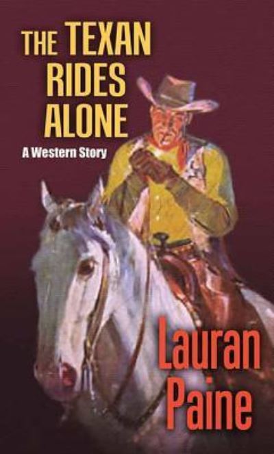 Cover for Lauran Paine · The Texan Rides Alone (Gebundenes Buch) (2018)