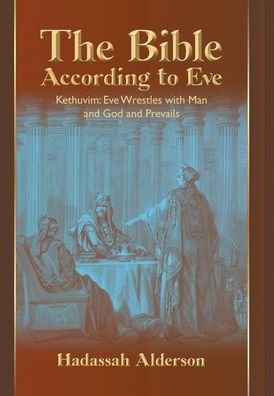 Hadassah Alderson · The Bible According to Eve (Hardcover Book) (2022)