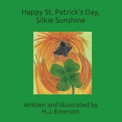 Happy St. Patrick's Day, Silkie Sunshie - H J Emerson - Bøger - Independently Published - 9781690727651 - 13. september 2019