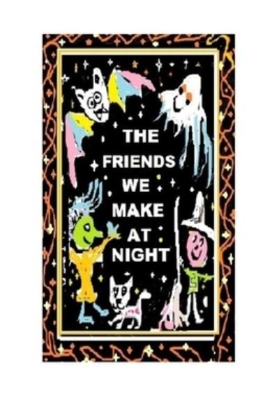 Cover for Ffion Spencer · The Friends We Make at Night (Taschenbuch) (2019)