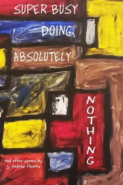 Cover for Andrew Thomas · Super Busy Doing Absolutely Nothing (Paperback Book) (2019)