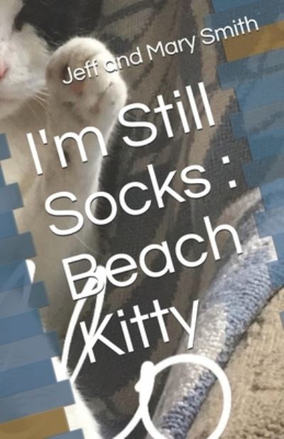 I'm Still Socks - Jeff and Mary Smith - Książki - Independently Published - 9781712555651 - 27 listopada 2019