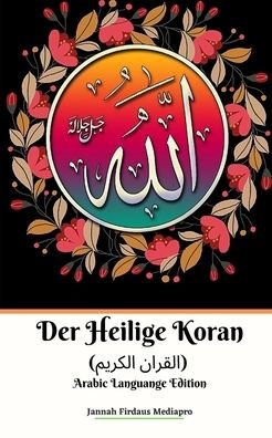 Cover for Jannah Firdaus Mediapro · Der Heilige Koran (Ø§Ù„Ù‚Ø±Ø§Ù† Ø§Ù„ÙƒØ±ÙŠÙ…) Arabic Languange Edition (Pocketbok) (2024)