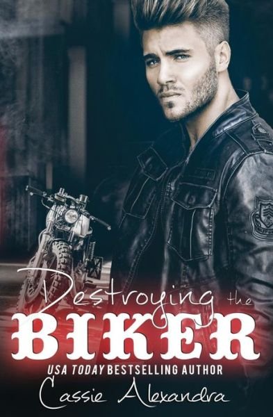 Cover for Cassie Alexandra · Destroying the Biker (Paperback Book) (2018)