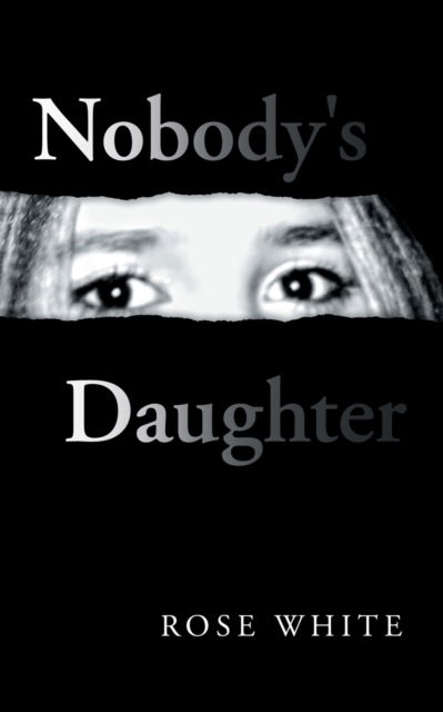 Cover for Rose White · Nobody's Daughter (Paperback Book) (2019)