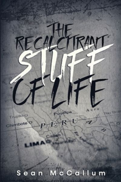 Cover for Sean McCallum · The Recalcitrant Stuff Of Life (Paperback Book) (2021)