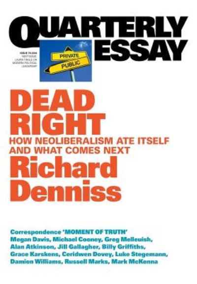 Cover for Richard Denniss · Dead Right : How neoliberalism are itself and what comes next : Quarterly Essay 70 (Paperback Book) (2018)