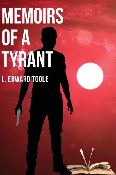 Cover for L Edward Toole · Memoirs of a Tyrant (Paperback Book) (2018)