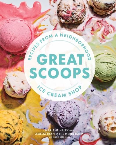 Cover for Marlene Haley · Great Scoops: Recipes from a Neighborhood Ice Cream Shop (Hardcover Book) (2022)