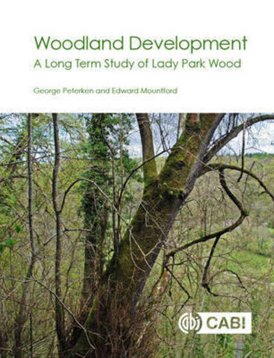 Cover for Peterken, George (Independent Researcher, UK) · Woodland Development: A Long-term Study of Lady Park Wood (Hardcover Book) (2017)