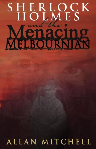 Cover for Allan Mitchell · Sherlock Holmes and the Menacing Melbournian (Pocketbok) (2016)