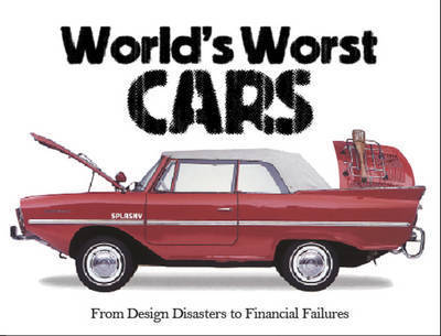 The World's Worst Cars: From Design Disasters to Financial Failures - World's Worst - Craig Cheetham - Books - Amber Books Ltd - 9781782743651 - May 11, 2017