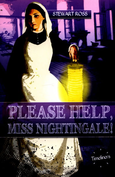 Cover for Stewart Ross · Please Help, Miss Nightingale! (Book) (2021)