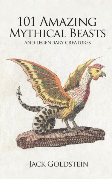 Cover for Jack Goldstein · 101 Amazing Mythical Beasts: Legendary Creatures (Paperback Book) [Standard edition] (2014)