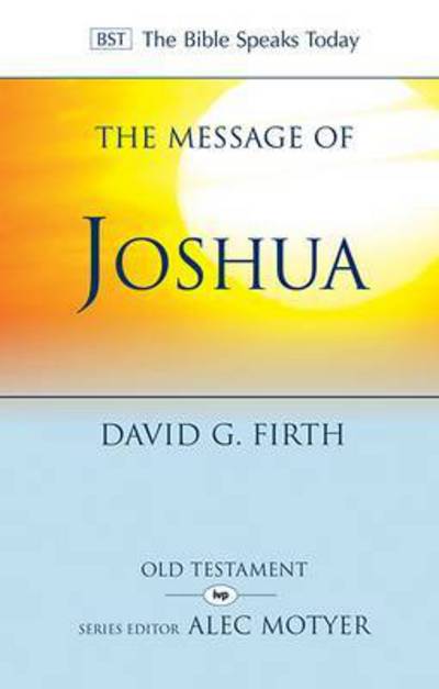 Cover for Firth, David G (Author) · The Message of Joshua: Promise And People - The Bible Speaks Today Old Testament (Paperback Book) (2015)