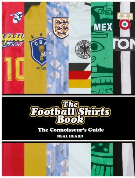 Cover for Neal Heard · The Football Shirts Book (Hardcover Book) (2017)