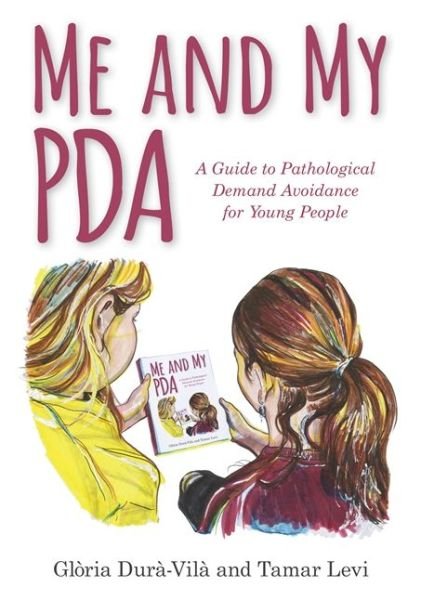 Cover for Gloria Dura-Vila · Me and My PDA: A Guide to Pathological Demand Avoidance for Young People (Gebundenes Buch) (2018)