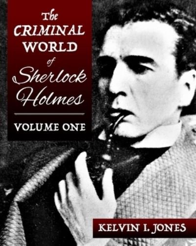 Cover for Kelvin Jones · The Criminal World Of Sherlock Holmes - Volume One - Criminal World (Taschenbuch) (2021)