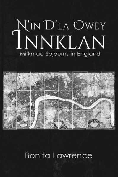 Cover for Bonita Lawrence · N'in D'la Owey Innklan: Mi'kmaq Sojourns in England (Paperback Book) (2020)