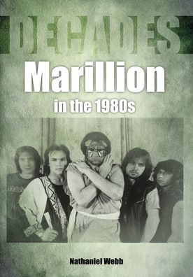 Marillion in the 1980s (Decades) - Decades - Nathaniel Webb - Bøger - Sonicbond Publishing - 9781789520651 - 8. oktober 2020