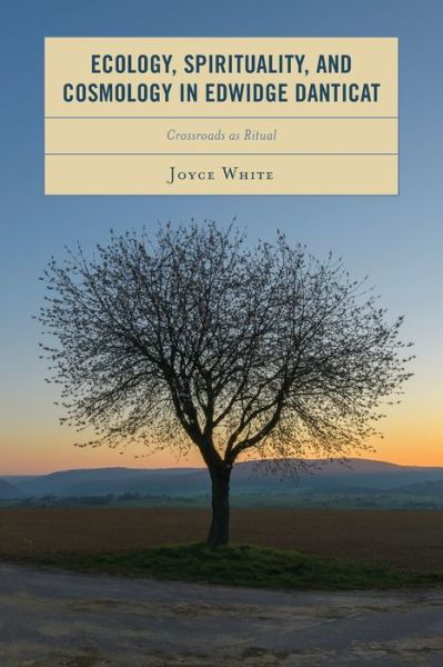 Cover for Joyce White · Ecology, Spirituality, and Cosmology in Edwidge Danticat: Crossroads as Ritual - Environment and Religion in Feminist-Womanist, Queer, and Indigenous Perspectives (Taschenbuch) (2024)