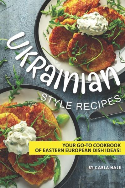 Cover for Carla Hale · Ukrainian Style Recipes (Taschenbuch) (2019)