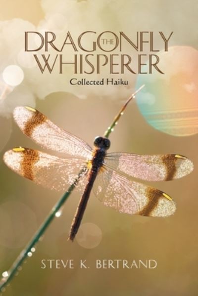 Cover for Steve K Bertrand · The Dragonfly Whisperer (Paperback Book) (2019)