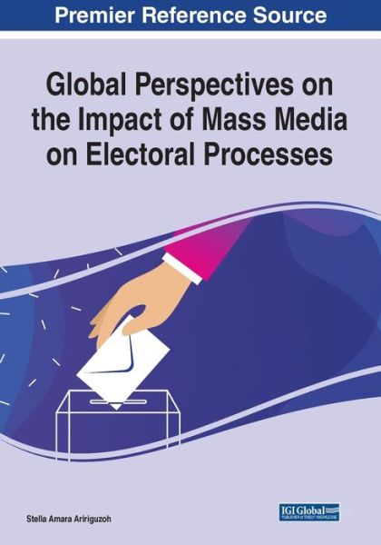 Cover for Stella Amara Aririguzoh · Global Perspectives on the Impact of Mass Media on Electoral Processes (Paperback Book) (2021)